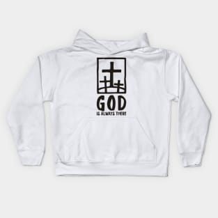 'God Is Always There' Awesome Religion Shirt Kids Hoodie